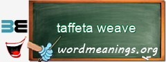 WordMeaning blackboard for taffeta weave